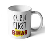 Ok but first Bihar Coffee Mug
