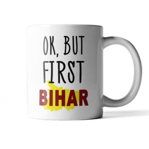 Ok but first Bihar Coffee Mug